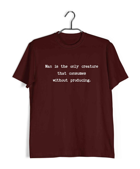George Orwell Man is the only creature that consumes without producing. Books Casual Graphic Printed T-Shirt for Men